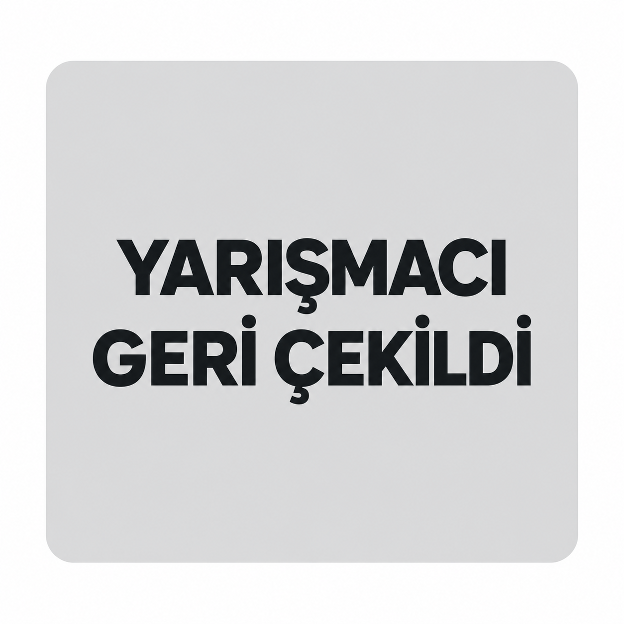 YARIŞMADAN ÇEKİLDİ